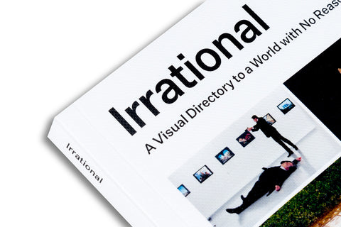 Irrational: A Visual Directory to a World with No Reason