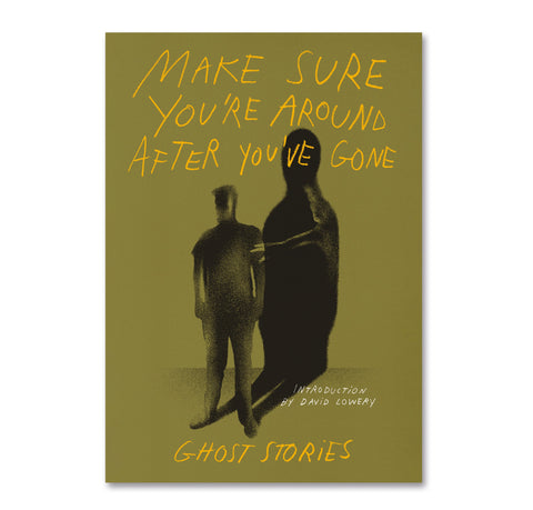 Make Sure You’re Around After You’ve Gone: Ghost Stories