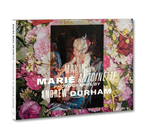 Cover of "Making Marie Antoinette" photography book by Important Flowers, featuring a historical portrait of Marie Antoinette.
