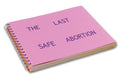 The Last Safe Abortion - MACK
