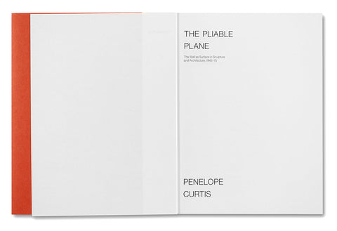 The Pliable Plane: The Wall as Surface in Sculpture and Architecture, 1945–75 - MACK