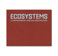 Cover of "Ecosystems: A Contemporary African Architecture" architecture book by MACK, featuring modern African building designs.