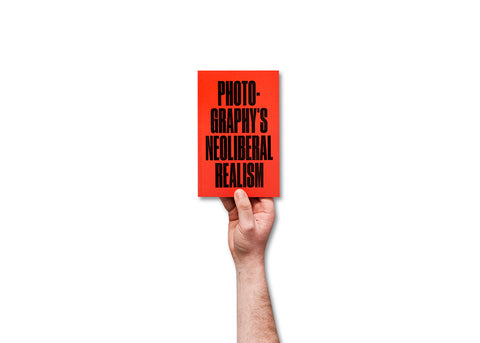 Photography's Neoliberal Realism - MACK